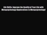 Life Skills: Improve the Quality of Your Life with Metapsychology (Explorations in Metapsychology)