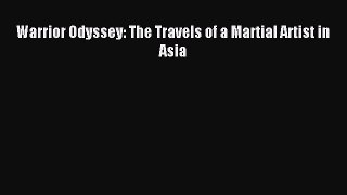 Warrior Odyssey: The Travels of a Martial Artist in Asia [PDF] Online