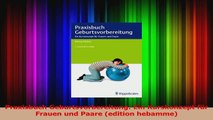 Praxisbuch Geburtsvorbereitung Ein Kurskonzept für Frauen und Paare edition hebamme PDF Lesen