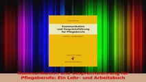 Kommunikation und Gesprächsführung für Pflegeberufe Ein Lehr und Arbeitsbuch PDF Lesen