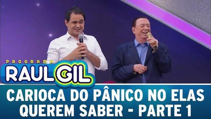 Carioca do Pânico no Elas Querem Saber - Parte 1