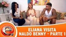 Eliana visita Naldo Benny - Parte 1
