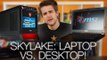 Laptop vs. Desktop Skylake CPU Comparison ft. MSI Gaming Laptops