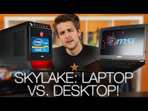 Laptop vs. Desktop Skylake CPU Comparison ft. MSI Gaming Laptops