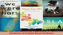 Read  Master Your IBS An 8Week Plan Proven to Control the Symptoms of Irritable Bowel Syndrome EBooks Online