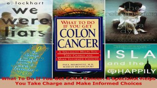 Read  What To Do If You Get Colon Cancer A Specialist Helps You Take Charge and Make Informed EBooks Online