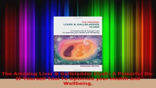 Download  The Amazing Liver  Gallbladder Flush A Powerful DoItYourself Tool To Optimize your Ebook Free