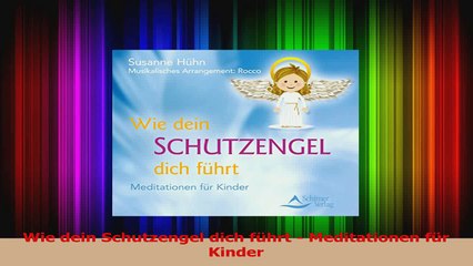 Wie Dein Schutzengel Dich Fuhrt Meditationen Fur Kinder Pdf Herunterladen Video Dailymotion