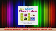 Die MamiChecklisten Perfekt vorbereitet auf Schwangerschaft Geburt und Babys erstes Jahr PDF Lesen