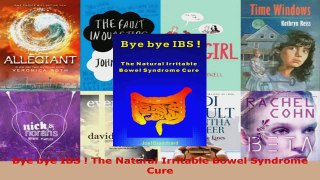 Read  Bye bye IBS  The Natural Irritable Bowel Syndrome Cure EBooks Online