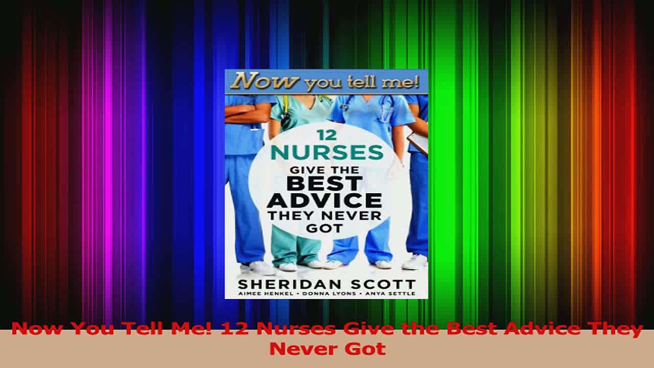 Now You Tell Me 12 Nurses Give the Best Advice They Never Got Download