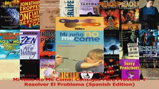 Mi Nino No Me Come Consejos Para Prevenir Y Resolver El Problema Spanish Edition Read Online