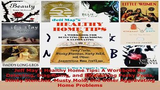 Read  Jeff Mays Healthy Home Tips A Workbook for Detecting Diagnosing and Eliminating Pesky PDF Free