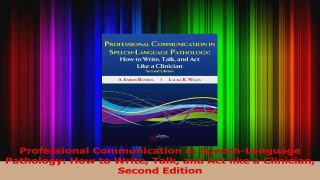 Read  Professional Communication in SpeechLanguage Pathology How to Write Talk and Act like a Ebook Online