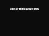 Eusebius' Ecclesiastical History [Read] Online