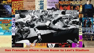 Read  San Francisco 49ers From Kezar to Levis Stadium Ebook Free