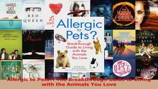 Read  Allergic to Pets The Breakthrough Guide to Living with the Animals You Love Ebook Free