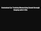[PDF Download] Contextual Ear Training Memorizing Sound through Singing with 4 CDs [PDF] Online