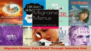 Download  Migraine Menus Pain Relief Through Selective Diet PDF Free