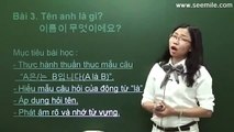 Vui Học Hội Thoại Tiếng Hàn - Bài 04 - Cách hỏi anh tên là gì