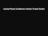 Lonely Planet Caribbean Islands (Travel Guide) [Read] Online
