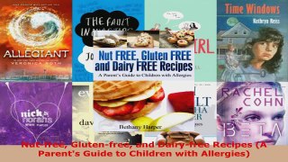 Read  Nutfree Glutenfree and Dairyfree Recipes A Parents Guide to Children with Allergies Ebook Free