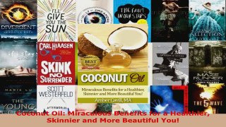 Read  Coconut Oil Miraculous Benefits for a Healthier Skinnier and More Beautiful You EBooks Online