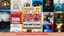 Read  Game of My Life Tennessee Volunteers Memorable Stories of Volunteer Football Ebook Free