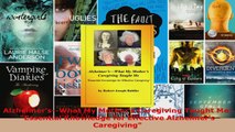 Read  AlzheimersWhat My Mothers Caregiving Taught Me Essential Knowledge for Effective EBooks Online