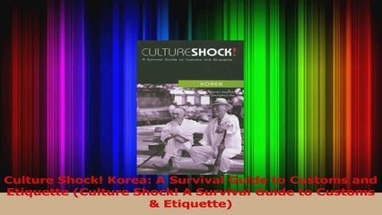 PDF Download  Culture Shock Korea A Survival Guide to Customs and Etiquette Culture Shock A Survival Download Full Ebook