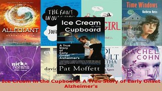Download  Ice Cream in the Cupboard A True Story of Early Onset Alzheimers Ebook Free