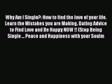 Why Am I Single?: How to find the love of your life. Learn the Mistakes you are Making. Dating