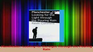 PDF Download  Manchester Looking for the Light Through the Pouring Rain Read Full Ebook