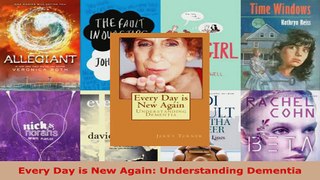 Read  Every Day is New Again Understanding Dementia Ebook Free