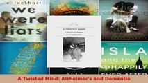 Read  A Twisted Mind Alzheimers and Dementia PDF Online