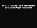 Exiled: The Beginning- A Tale Of Prepper Survival (Exiled: A Tale Of Prepper Survival Book