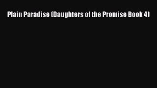 Plain Paradise (Daughters of the Promise Book 4) [PDF Download] Online