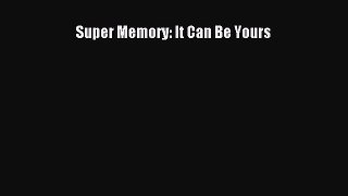 Super Memory: It Can Be Yours [PDF Download] Online