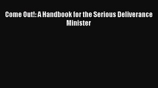 Come Out!: A Handbook for the Serious Deliverance Minister [PDF] Full Ebook