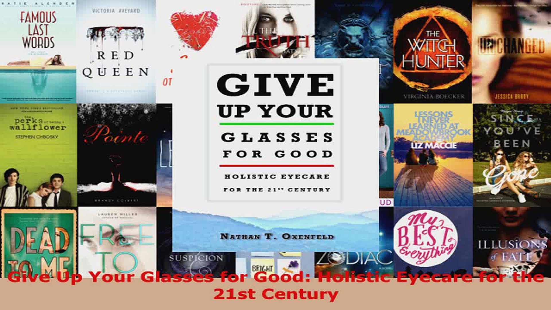 Read Give Up Your Glasses For Good Holistic Eyecare For The 21st Century Ebooks Online Video Dailymotion
