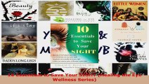 Download  10 Essentials to Save Your SIGHT Healing the Eye Wellness Series PDF Free