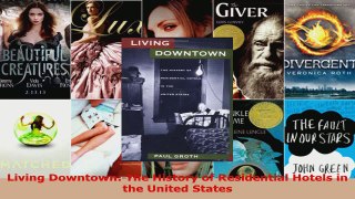 Read  Living Downtown The History of Residential Hotels in the United States Ebook Free