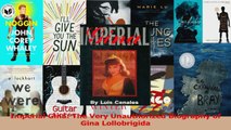 PDF Download  Imperial Gina The Very Unauthorized Biography of Gina Lollobrigida Download Full Ebook