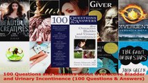 Read  100 Questions and Answers about Overactive Bladder and Urinary Incontinence 100 Questions Ebook Free