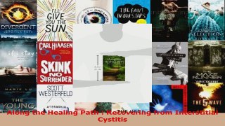 Read  Along the Healing Path  Recovering from Interstitial Cystitis Ebook Free