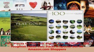 Read  Fifty Places to Play Golf Before You DieGolfs 100 Toughest Holes TwoPack A Special Set Ebook Free