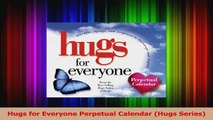 Read  Hugs for Everyone Perpetual Calendar Hugs Series Ebook Online