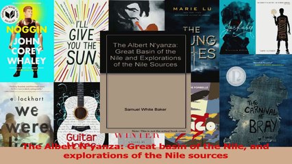 PDF Download  The Albert Nyanza Great basin of the Nile and explorations of the Nile sources PDF Online
