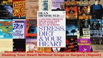 Read  Stress Diet and Your Heart A Lifetime Program for Healing Your Heart Without Drugs or Ebook Free