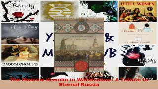 PDF Download  The Moscow Kremlin in Watercolour A Tribute to Eternal Russia PDF Full Ebook